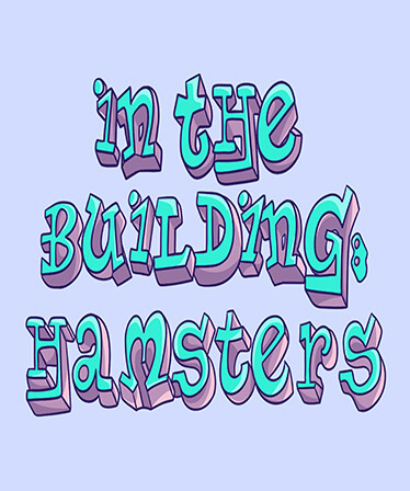 IN THE BUILDING: HAMSTERS