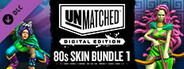 Unmatched: Digital Edition - 80s Skin Bundle 1