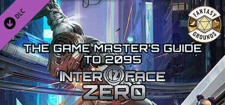 Fantasy Grounds - Interface Zero 3.0: The Game Master's Guide to 2095