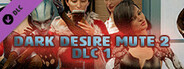 Dark Desire Mute 2 - DLC 01