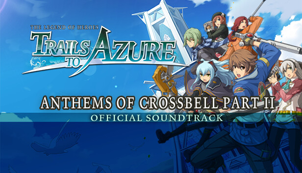 The Legend of Heroes: Trails to Azure - Anthems of Crossbell Part II ...