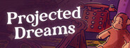 Projected Dreams