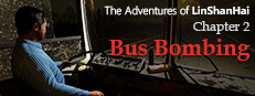 The Adventures of LinShanHai - Chapter2:Bus Bombing