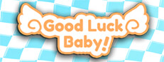 GOOD LUCK BABY!