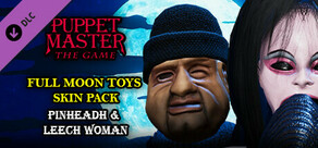 Puppet Master: The Game - Full Moon Toys - Leech-Woman & Pinhead Skins