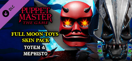 Puppet Master: The Game - Full Moon Toys - Totem & Mephisto Skins