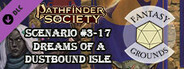 Fantasy Grounds - Pathfinder 2 RPG - Pathfinder Society Scenario #3-17: Dreams of a Dustbound Isle