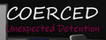 Coerced: Unexpected Detention logo
