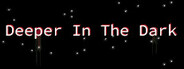 Deeper In The Dark