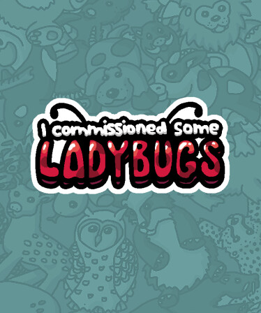 I commissioned some ladybugs