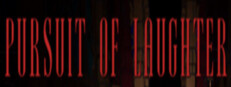 PURSUIT OF LAUGHTER