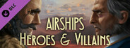 Airships: Heroes and Villains