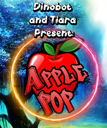 Dinobot and Tiara Present: ApplePop