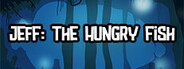 Jeff: The Hungry Fish