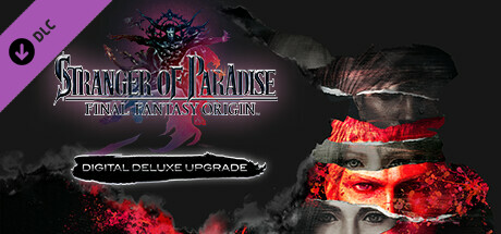 STRANGER OF PARADISE FINAL FANTASY ORIGIN - Deluxe Upgrade