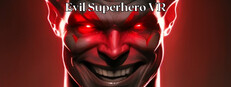 Evil Superhero VR - Superhero Simulator
