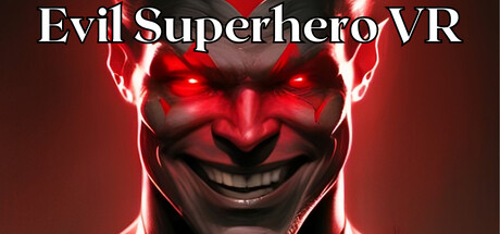 Evil Superhero VR