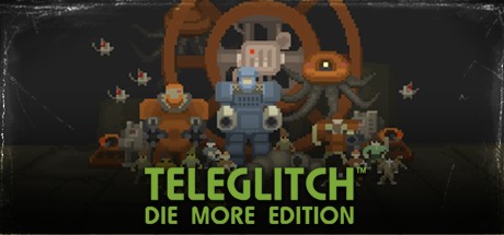 Teleglitch: Die More Edition Cover Image