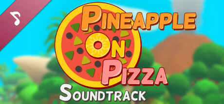 Pineapple on pizza Soundtrack