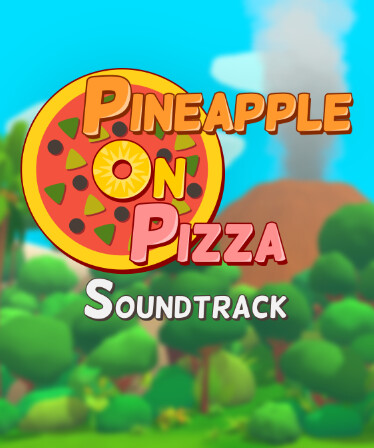 Pineapple on pizza Soundtrack