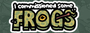 I commissioned some frogs