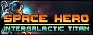 Space Hero: Intergalactic Titan
