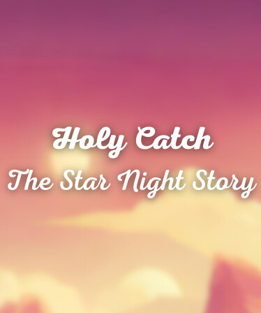 Holy Catch The Star Night Story