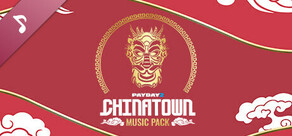 PAYDAY 2: Chinatown Music Pack