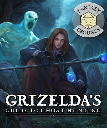 Fantasy Grounds - Grizelda's Guide to Ghost Hunting