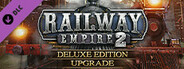 Railway Empire 2 - Deluxe Edition Upgrade