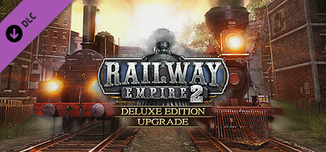 Railway Empire 2 - Deluxe Edition Upgrade