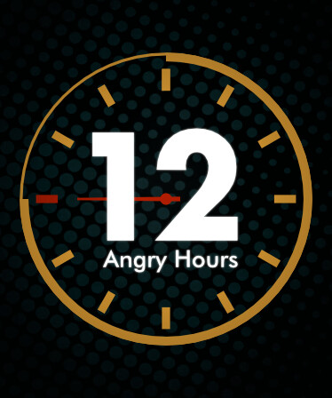 12 Angry Hours