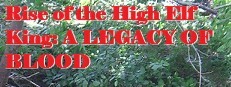 Rise of the High Elf King: A LEGACY OF BLOOD
