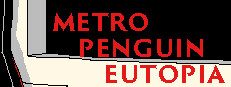 METRO PENGUIN EUTOPIA