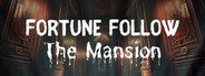 Fortune Follow: The Mansion