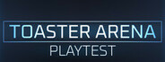 Toaster Arena Playtest