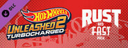 HOT WHEELS UNLEASHED™ 2 - Rust and Fast Pack