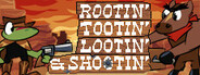 Rootin' Tootin' Lootin' & Shootin'