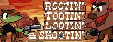 Rootin' Tootin' Lootin' & Shootin'