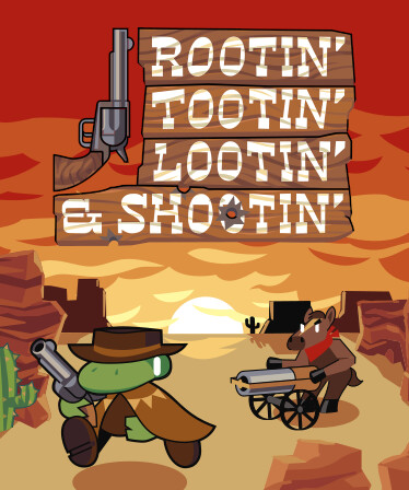 Rootin' Tootin' Lootin' &amp; Shootin'