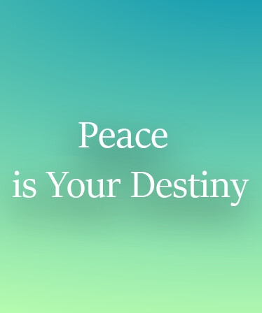 Peace is Your Destiny