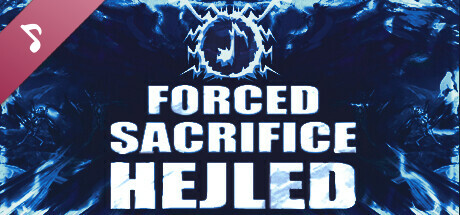 Forced Sacrifice: HEJLED Soundtrack