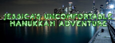 Jessica's Uncomfortable Hanukkah Adventure