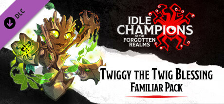 Idle Champions - Twiggy the Twig Blessing Familiar Pack banner image