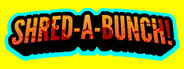 Shred-A-Bunch!