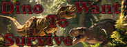 Dino Want To Survive