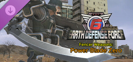 EARTH DEFENSE FORCE 6 - Fencer Weapons: Power Blade Zero banner image