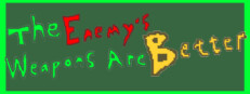 The enemy weapons are better