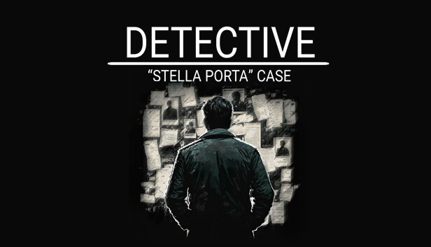 DETECTIVE - Stella Porta case on Steam