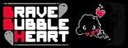 Brave Bubble Heart